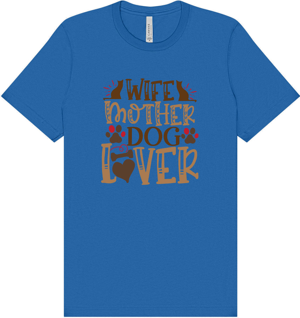 Wife, Mother, Dog Lover Shirt
