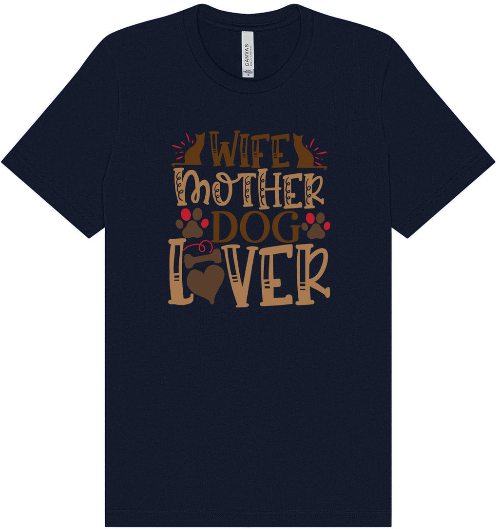Wife, Mother, Dog Lover Shirt