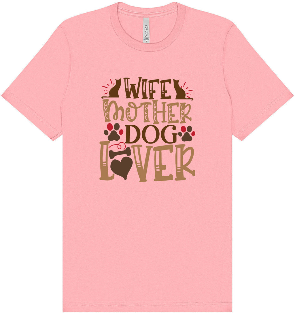 Wife, Mother, Dog Lover Shirt