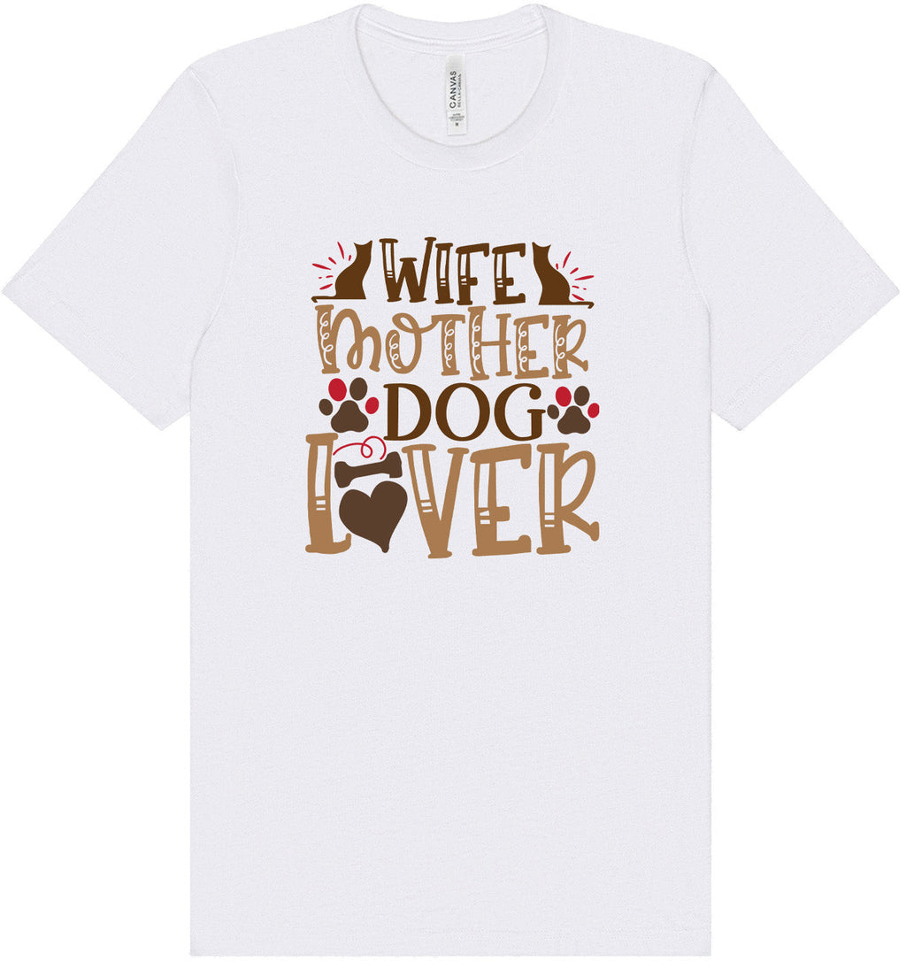 Wife, Mother, Dog Lover Shirt