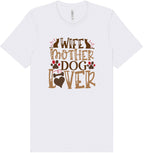Wife, Mother, Dog Lover Shirt