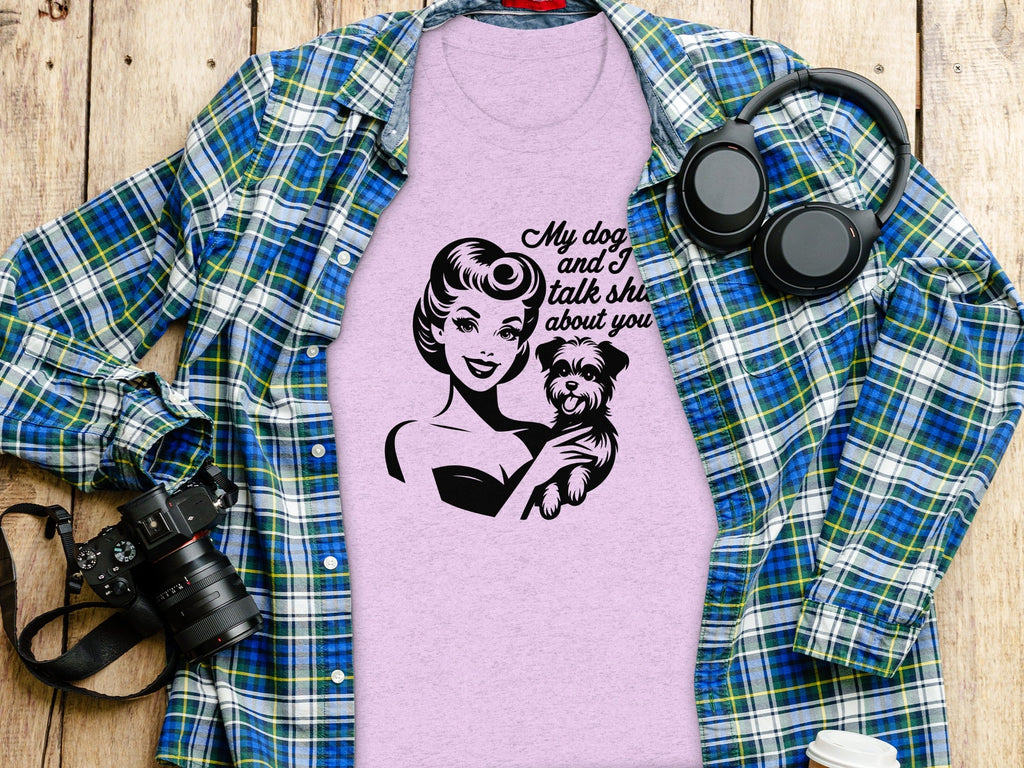 My Dog and I Talk Shit About You Cute Pet Owner T-Shirt