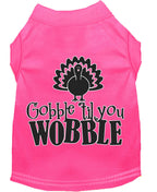Pet Dog & Cat Shirt "Gobble Til Ya Wobble"