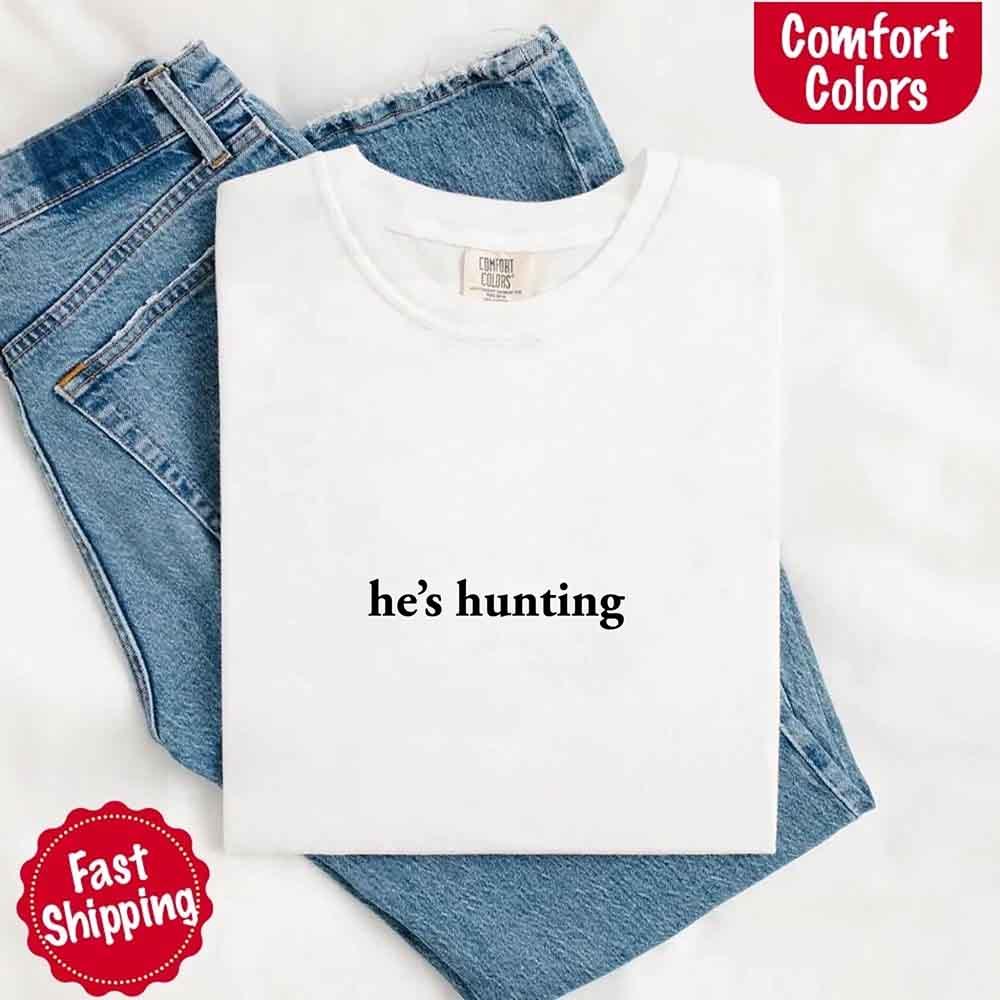 "He’s Hunting" T-shirt