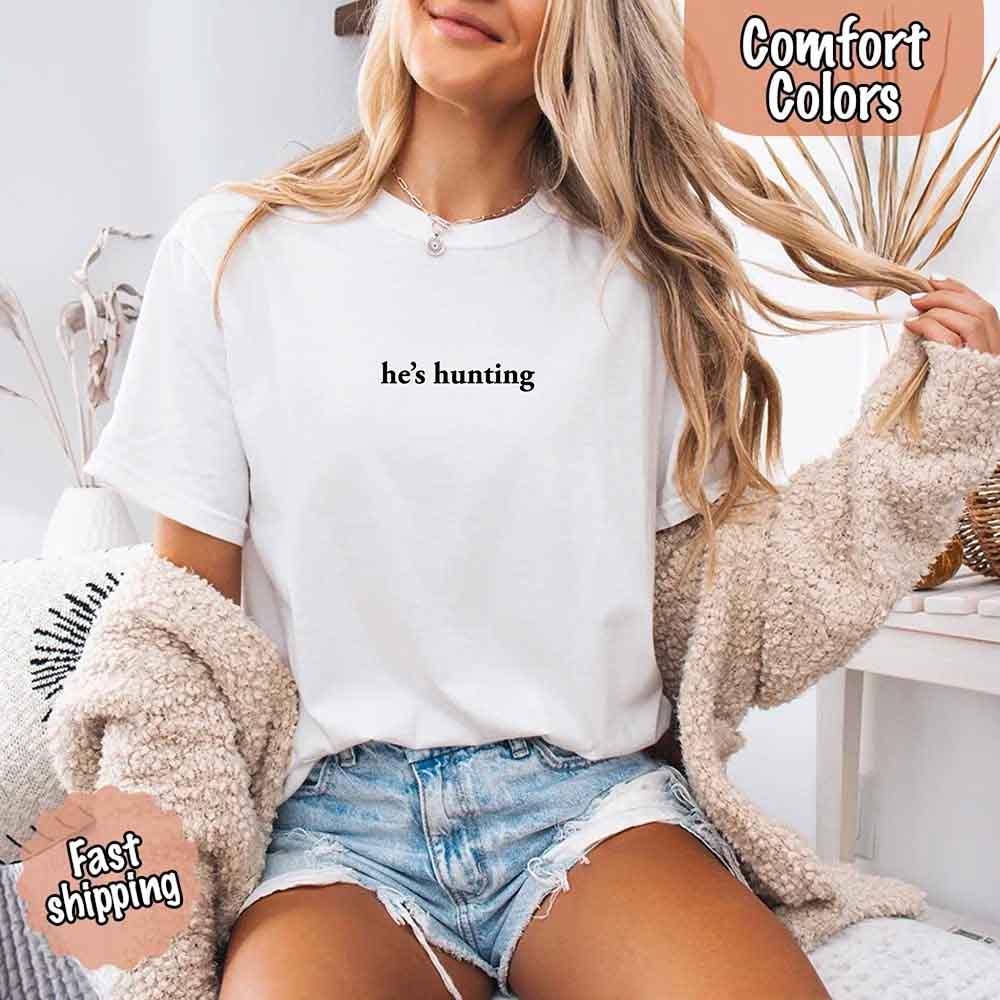 "He’s Hunting" T-shirt