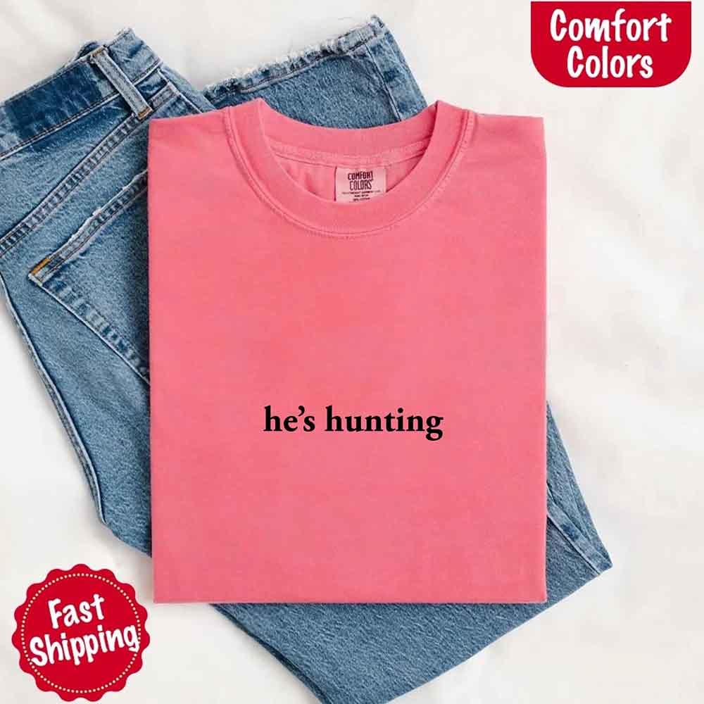 "He’s Hunting" T-shirt