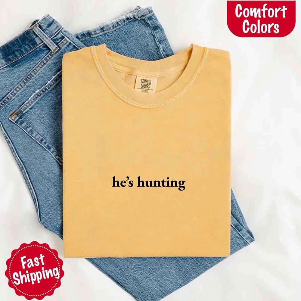 "He’s Hunting" T-shirt