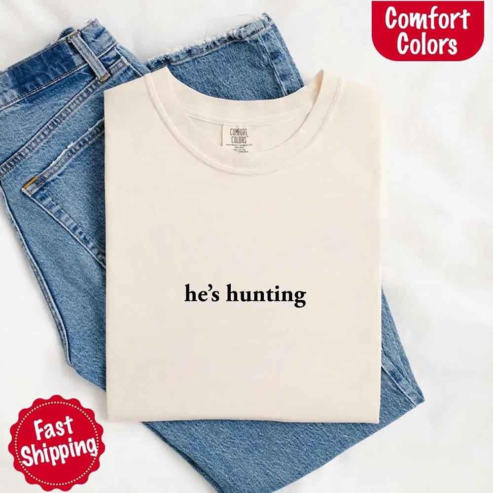 "He’s Hunting" T-shirt