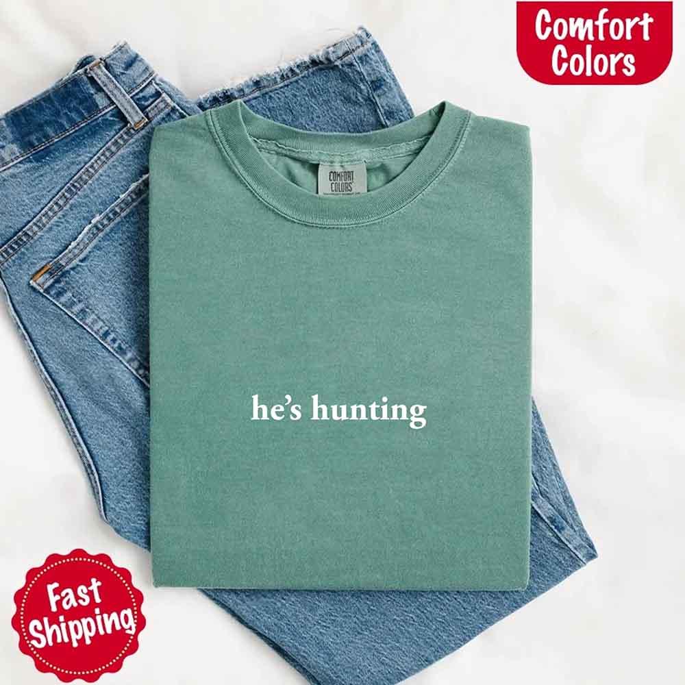 "He’s Hunting" T-shirt