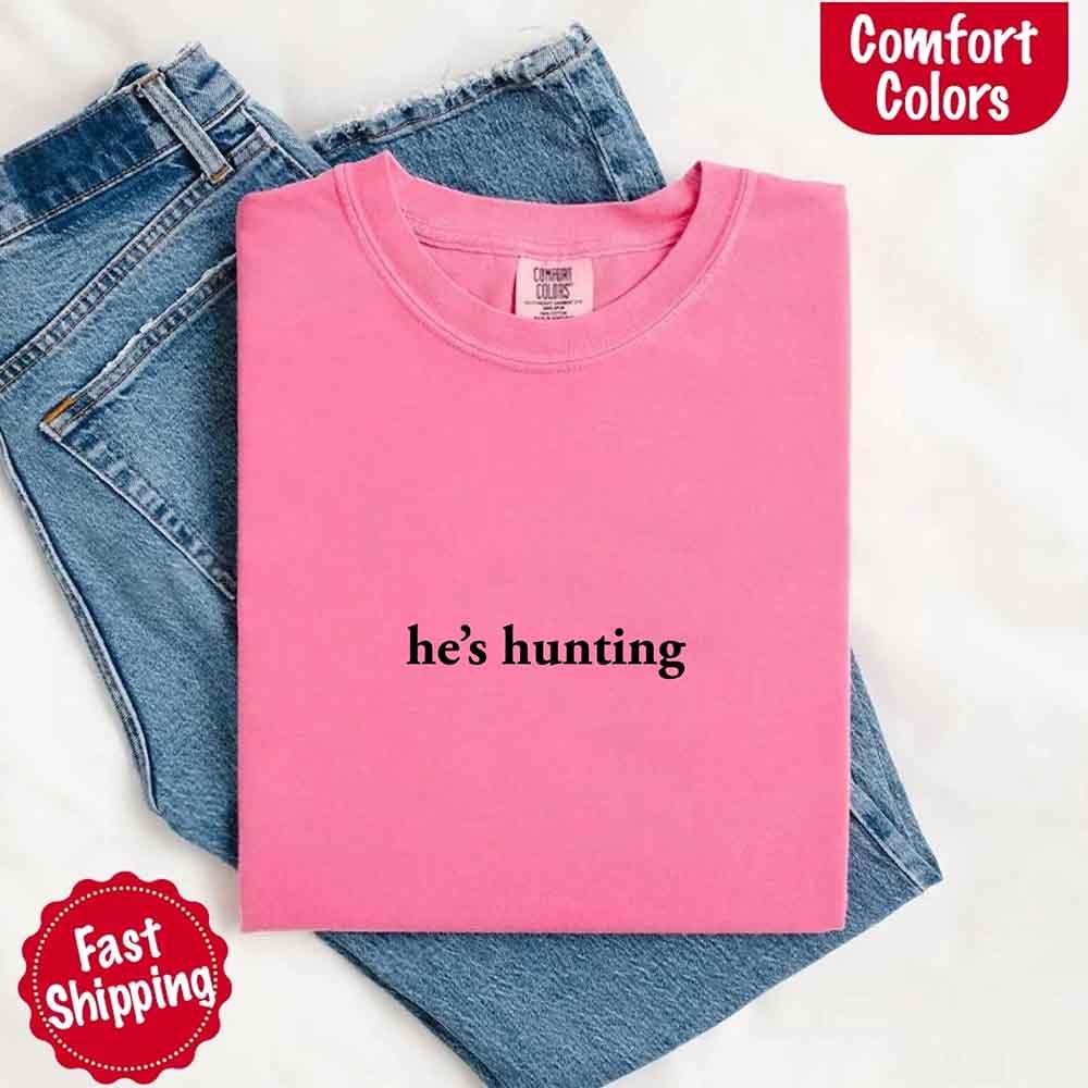 "He’s Hunting" T-shirt