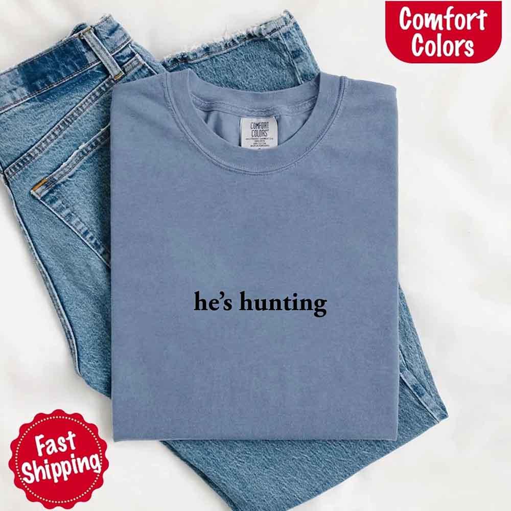 "He’s Hunting" T-shirt