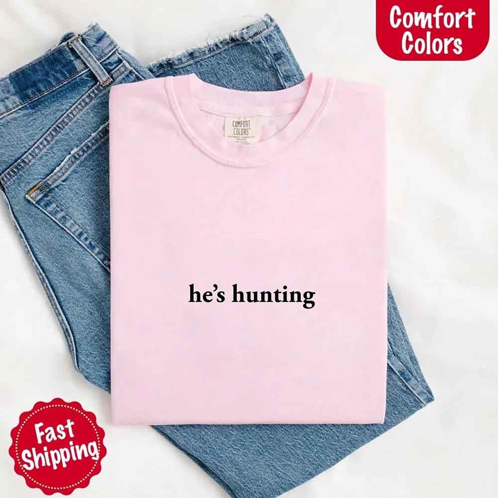 "He’s Hunting" T-shirt