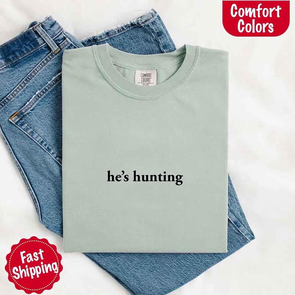 "He’s Hunting" T-shirt