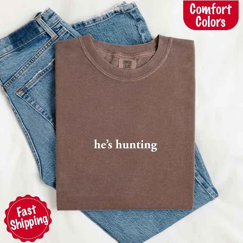 "He’s Hunting" T-shirt