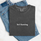 "He’s Hunting" T-shirt