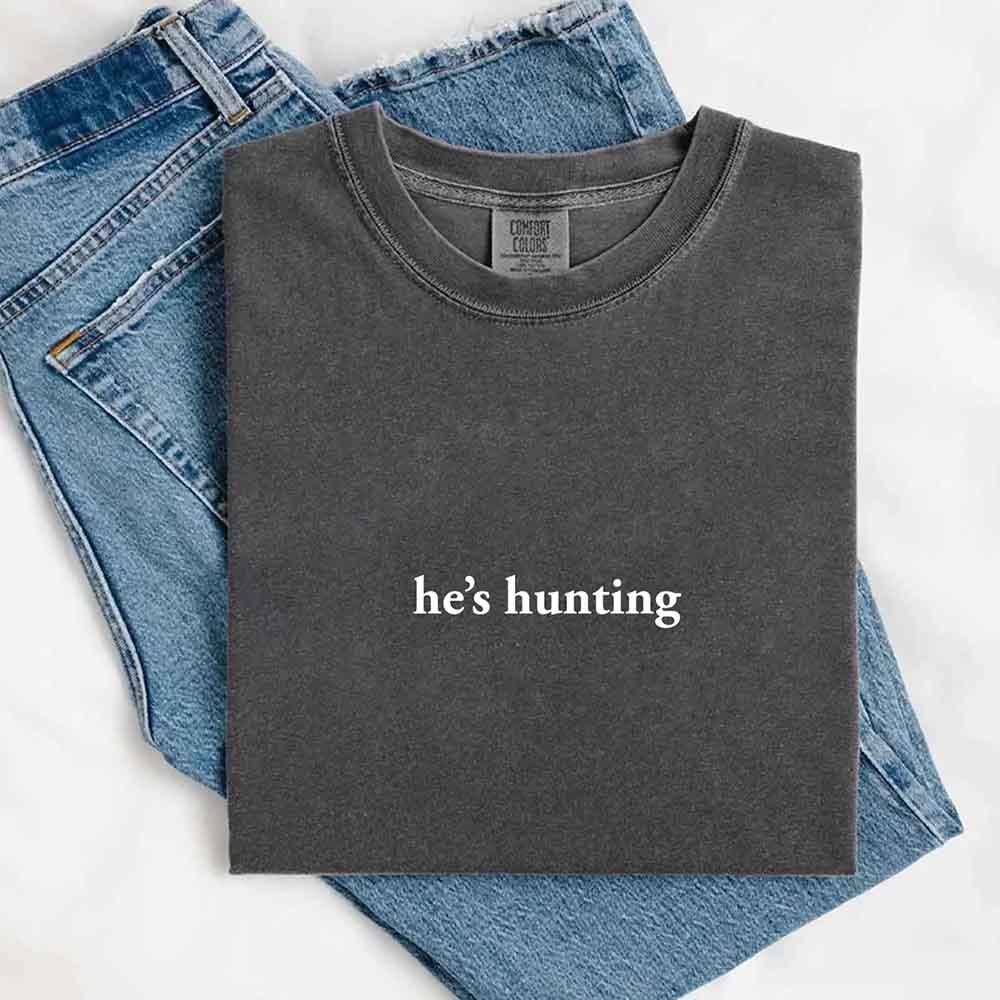 "He’s Hunting" T-shirt