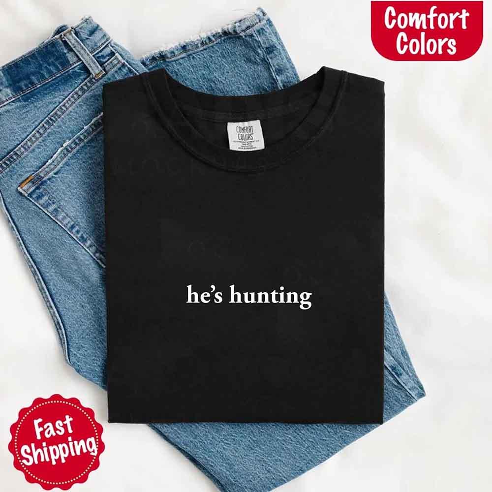 "He’s Hunting" T-shirt