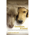 Goodbye, Friend: Healing Wisdom - Paperback