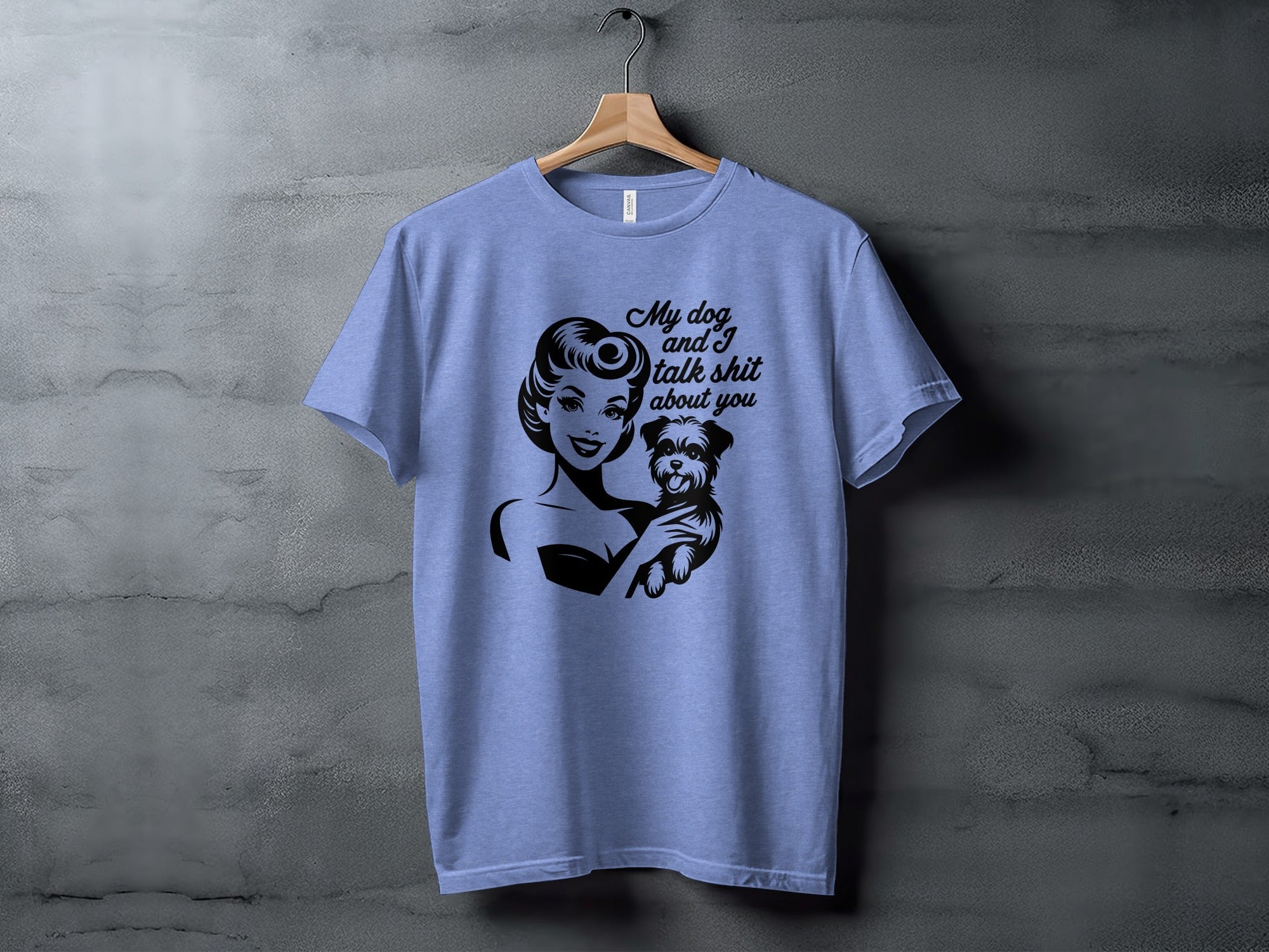My Dog and I Talk Shit About You Cute Pet Owner T-Shirt