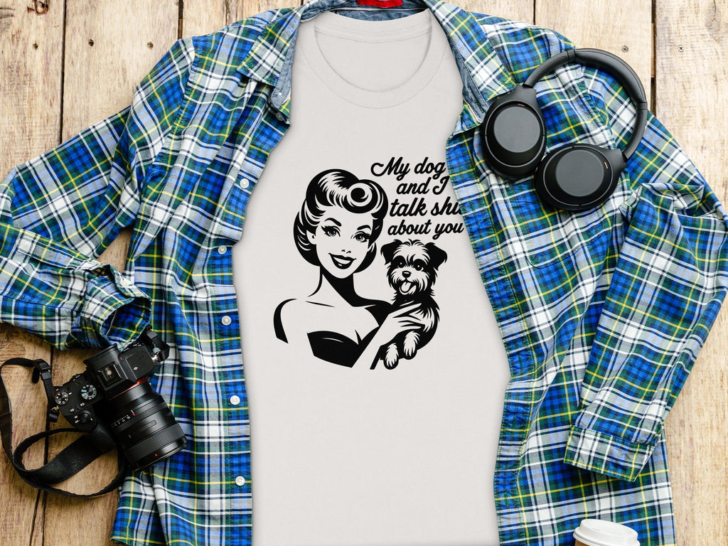 My Dog and I Talk Shit About You Cute Pet Owner T-Shirt