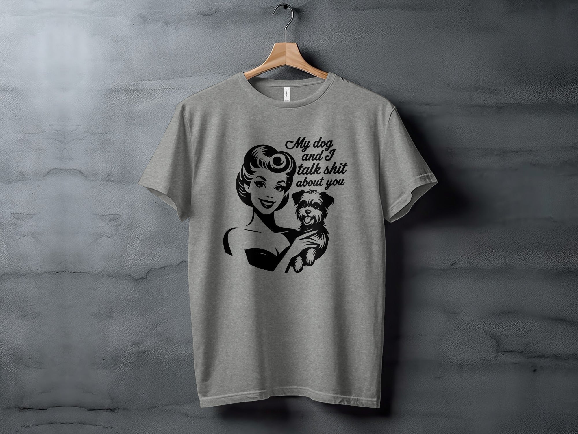 My Dog and I Talk Shit About You Cute Pet Owner T-Shirt