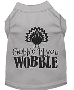 Pet Dog & Cat Shirt "Gobble Til Ya Wobble"