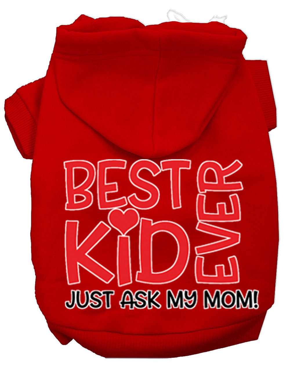 Pet Hoodie "Best Kid Ever, Just Ask My Mom"