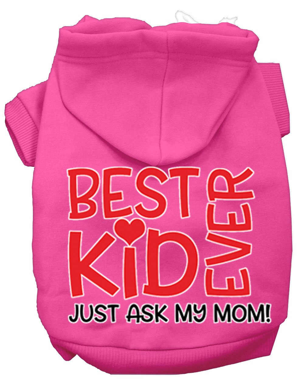 Pet Hoodie "Best Kid Ever, Just Ask My Mom"
