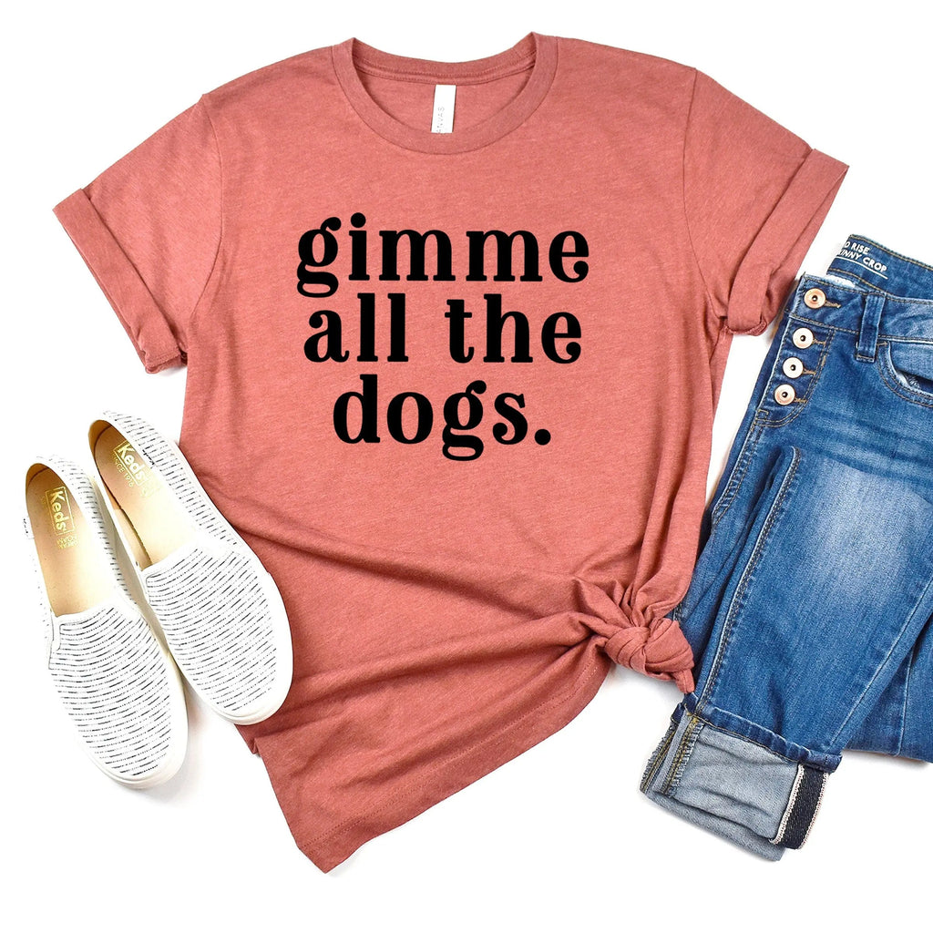 Gimme All the Dogs Shirt
