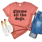 Gimme All the Dogs Shirt