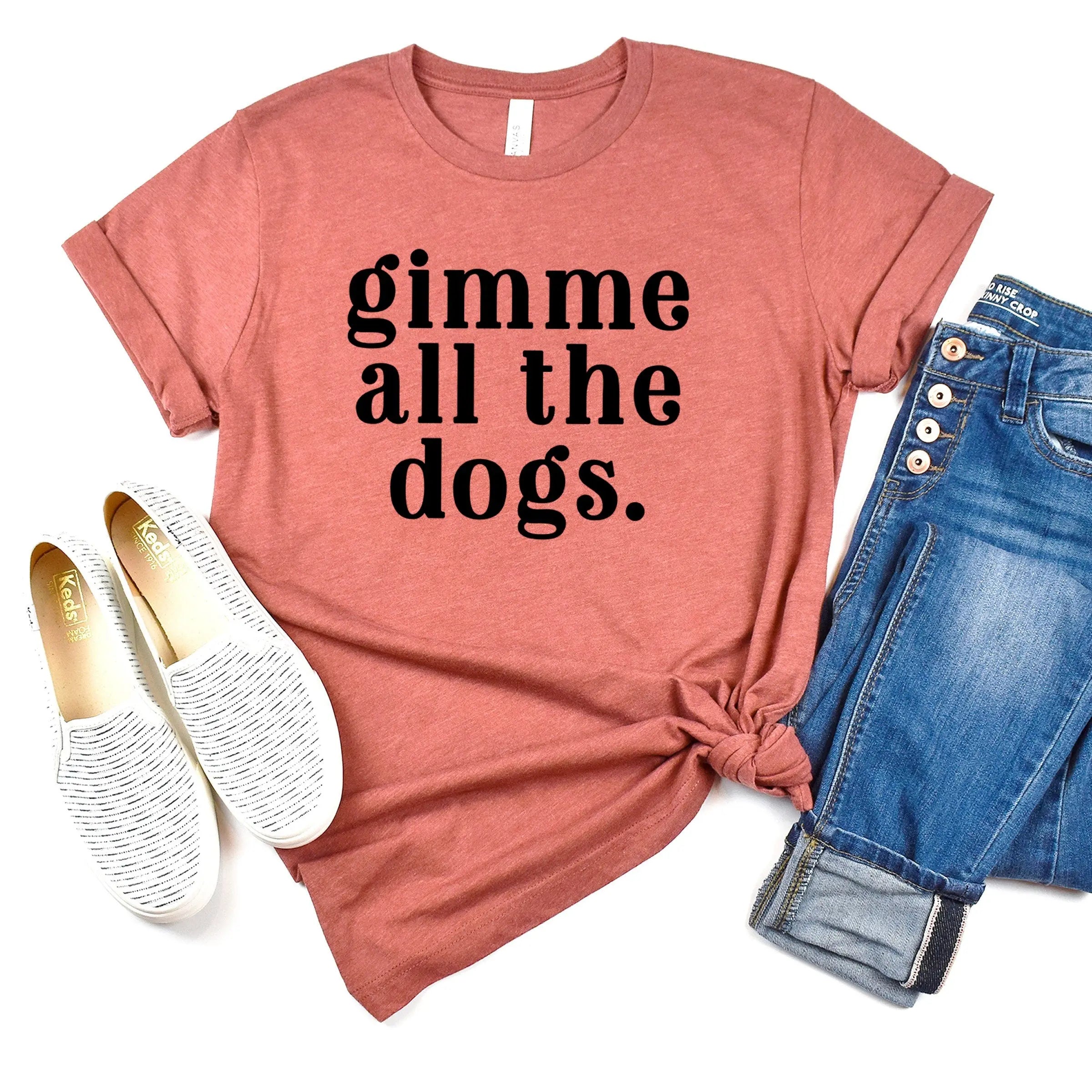 Gimme All the Dogs Shirt