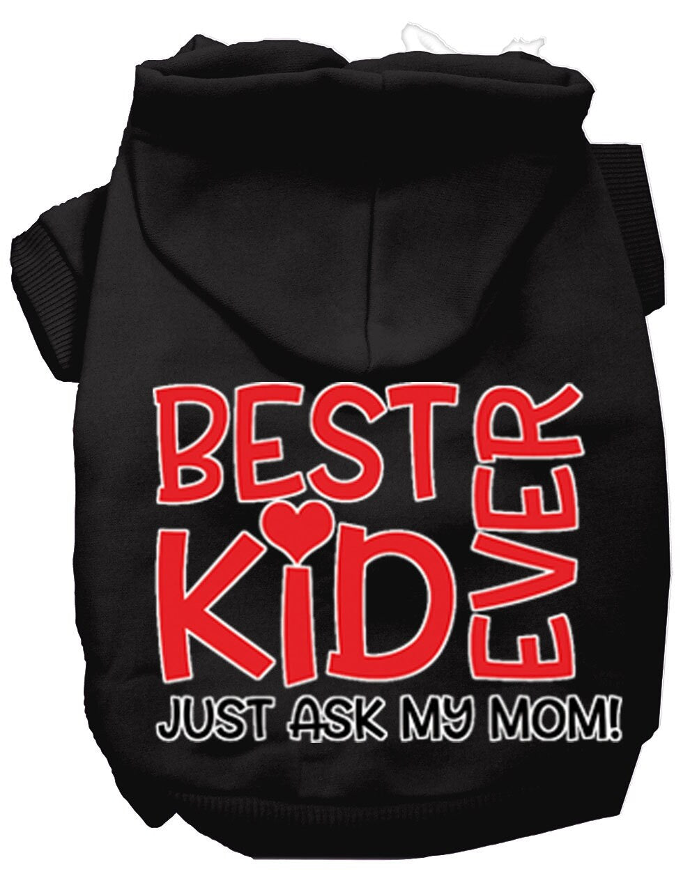 Pet Hoodie "Best Kid Ever, Just Ask My Mom"