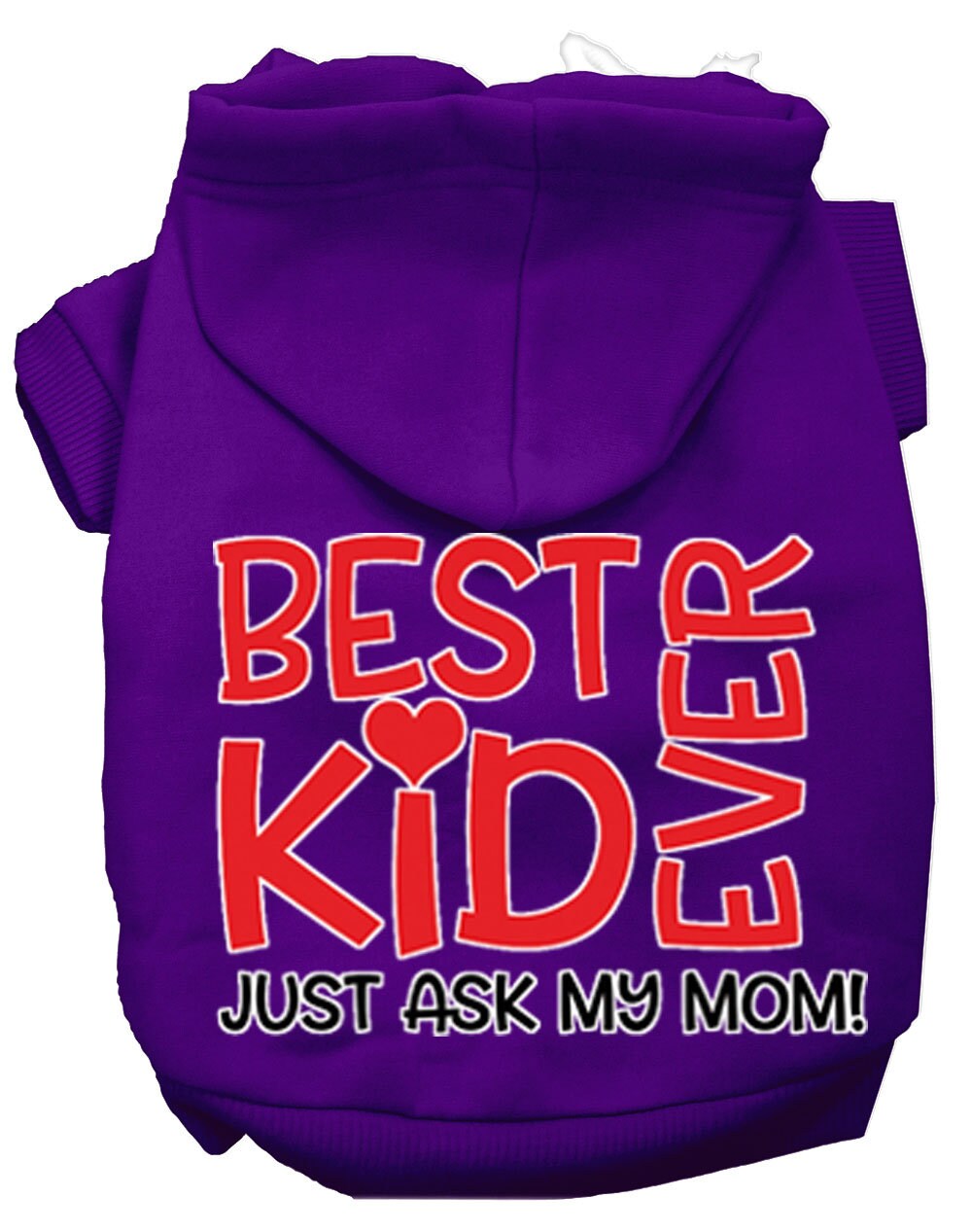 Pet Hoodie "Best Kid Ever, Just Ask My Mom"