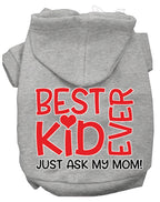 Pet Hoodie "Best Kid Ever, Just Ask My Mom"