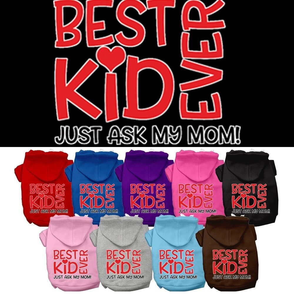 Pet Hoodie "Best Kid Ever, Just Ask My Mom"
