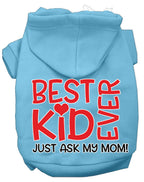 Pet Hoodie "Best Kid Ever, Just Ask My Mom"